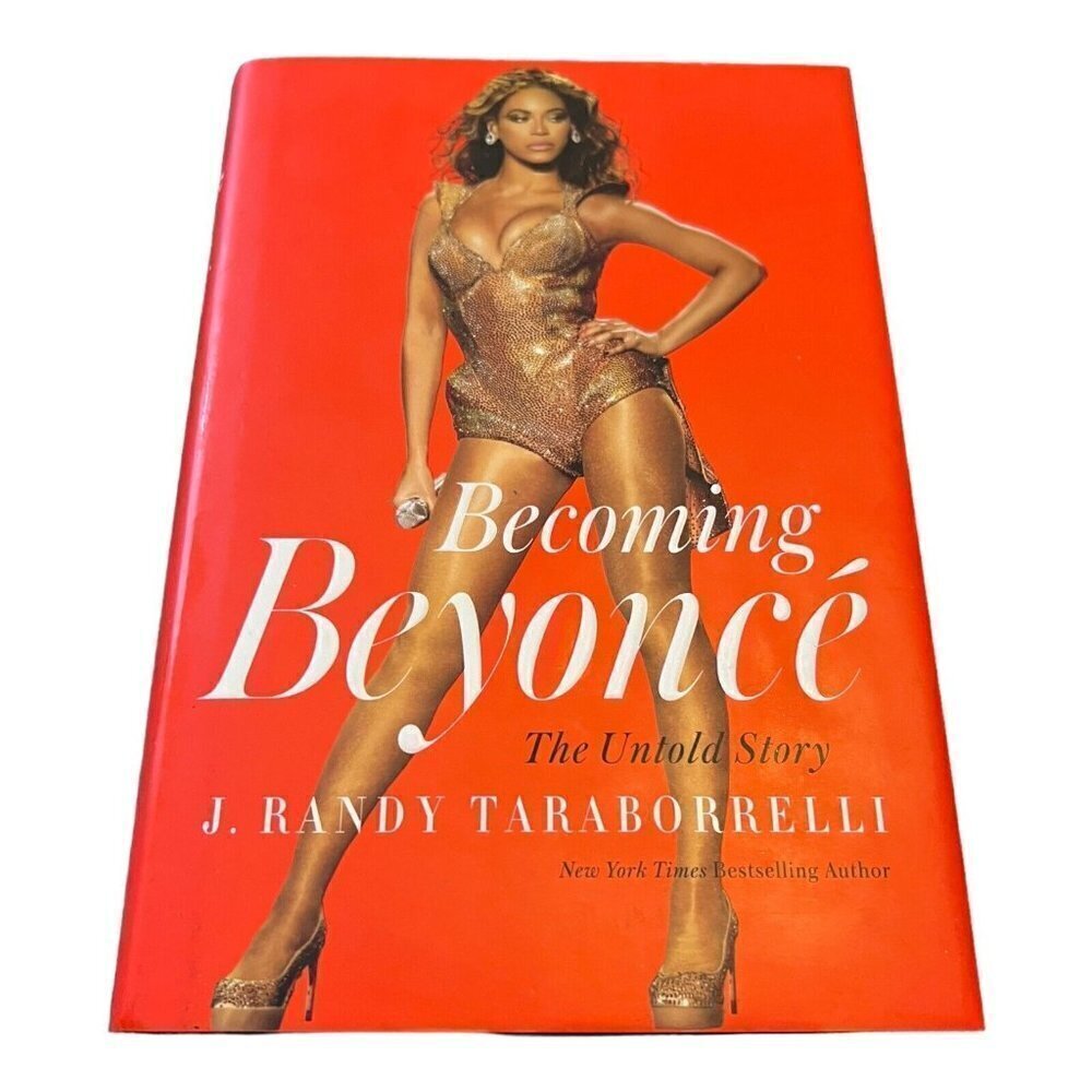 Becoming Beyonce: The Untold Story by J Randy Taraborrelli: Used